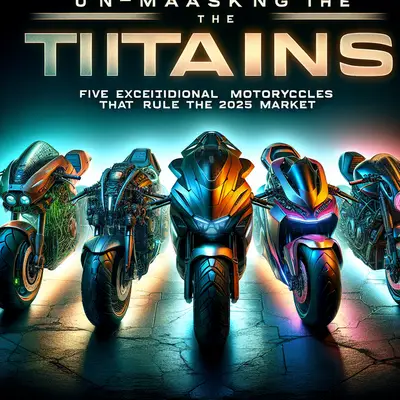 Unmasking the Titans: Five Exceptional Motorcycles That Rule the 2025 Market